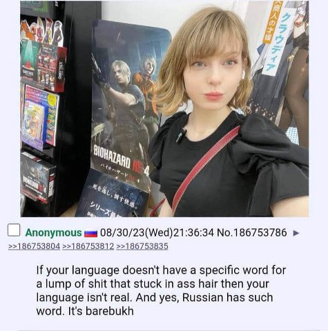 ‘3 if Anonymous tam 08/30/23(Wed)21:36:34 No.186753786 >>186753804 >>186753812 >>186753835 If your language doesn't have a specific word for a lump of shit that stuck in ass hair then your language is