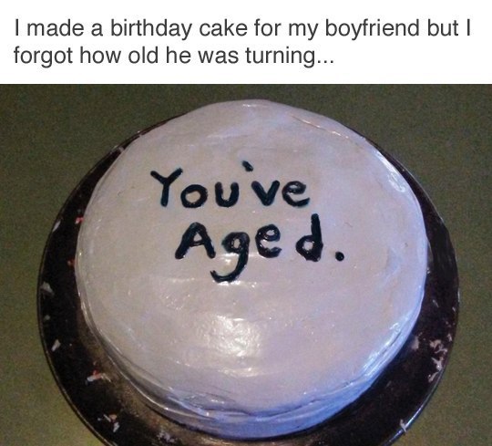 made a birthday cake for my boyfriend but forgot how old he was turning...
