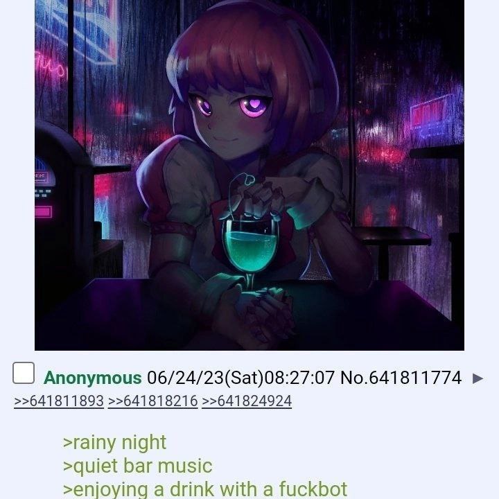 Anonymous No.641811774 >>641811893 >>641818216 >>641824924 >rainy night >quiet bar music оута a drink with a fuckbot