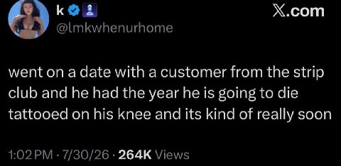 к Х.сот went on а аае with а customer from the strip club and he had the year he 1$ going to die tattooed on his knee and its kind of really soon