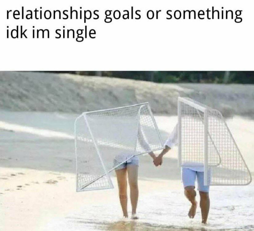 relationships goals or something idk single