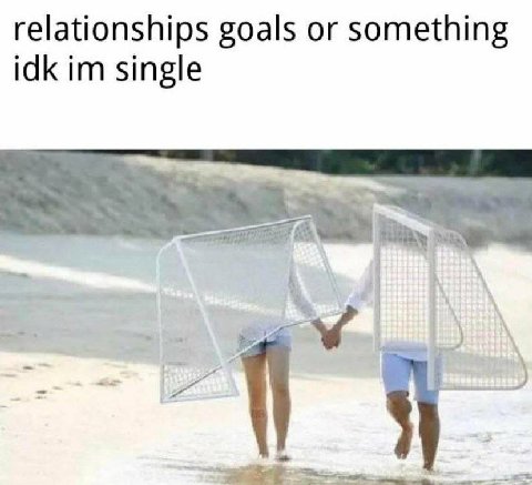 relationships goals or something idk single