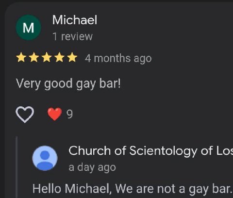 Michael 1 review ago Very good gay bar! Church of Scientology of a day ago Hello Michael, We are not a gay bar.