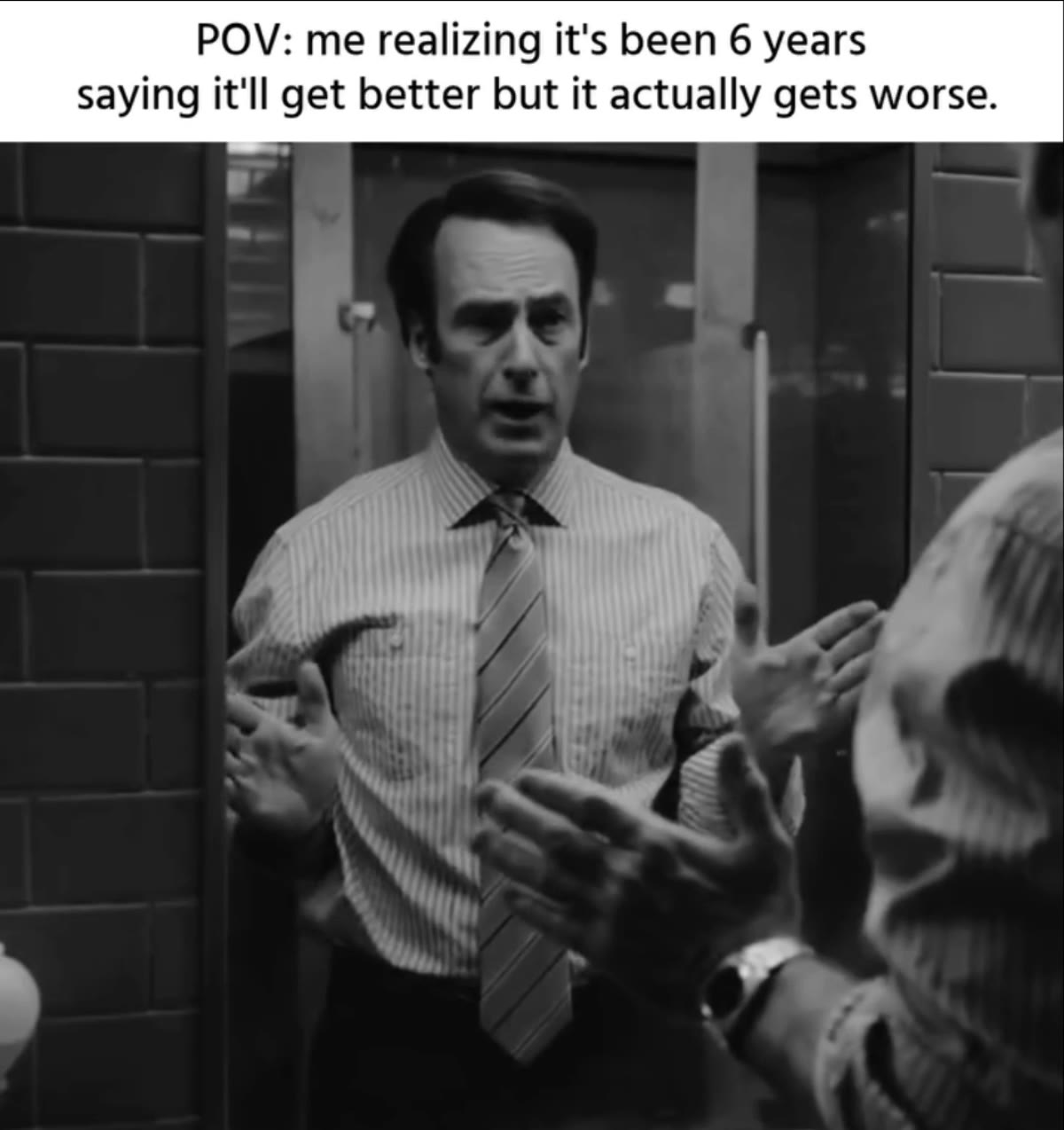 POV: me realizing it's been 6 years saying it'll get better but it actually gets worse.