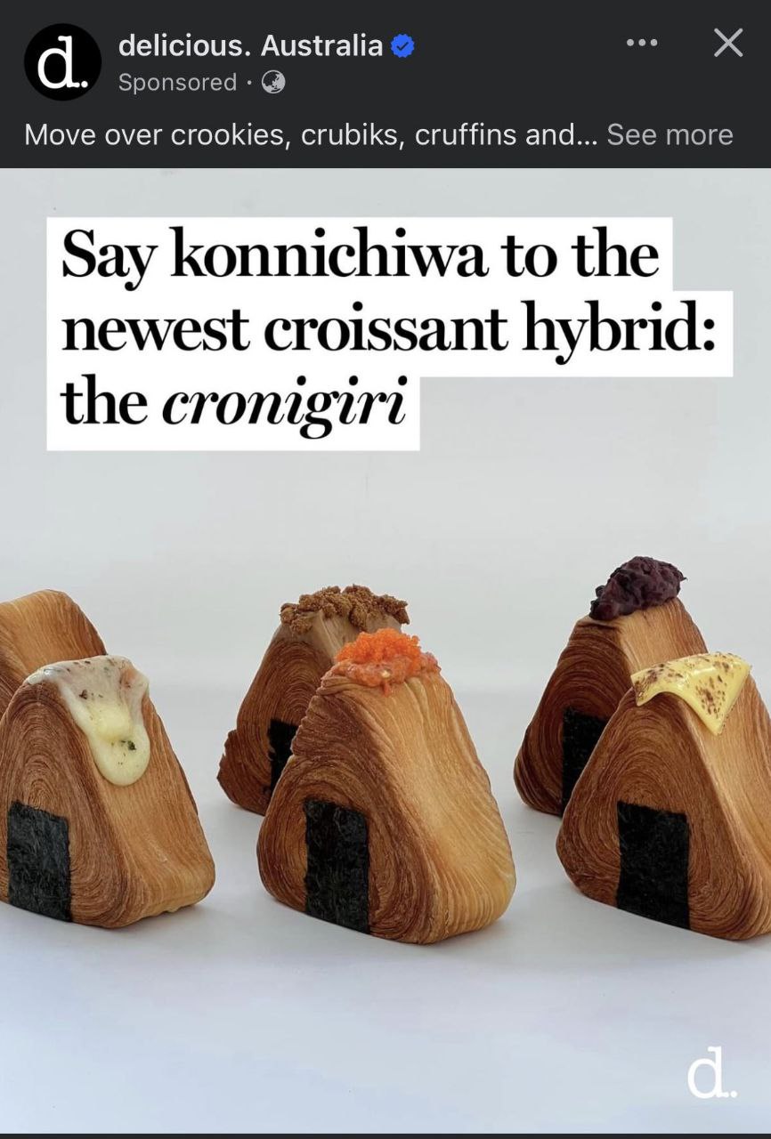 delicious. Australia Sponsored Move over crookies, crubiks, cruffins and... See more Say konnichiwa to the newest croissant hybrid the cronigiri A