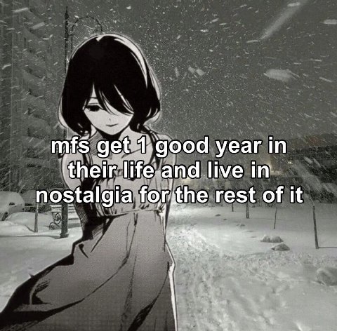 Good уеаг life in. nostalg the rest of it