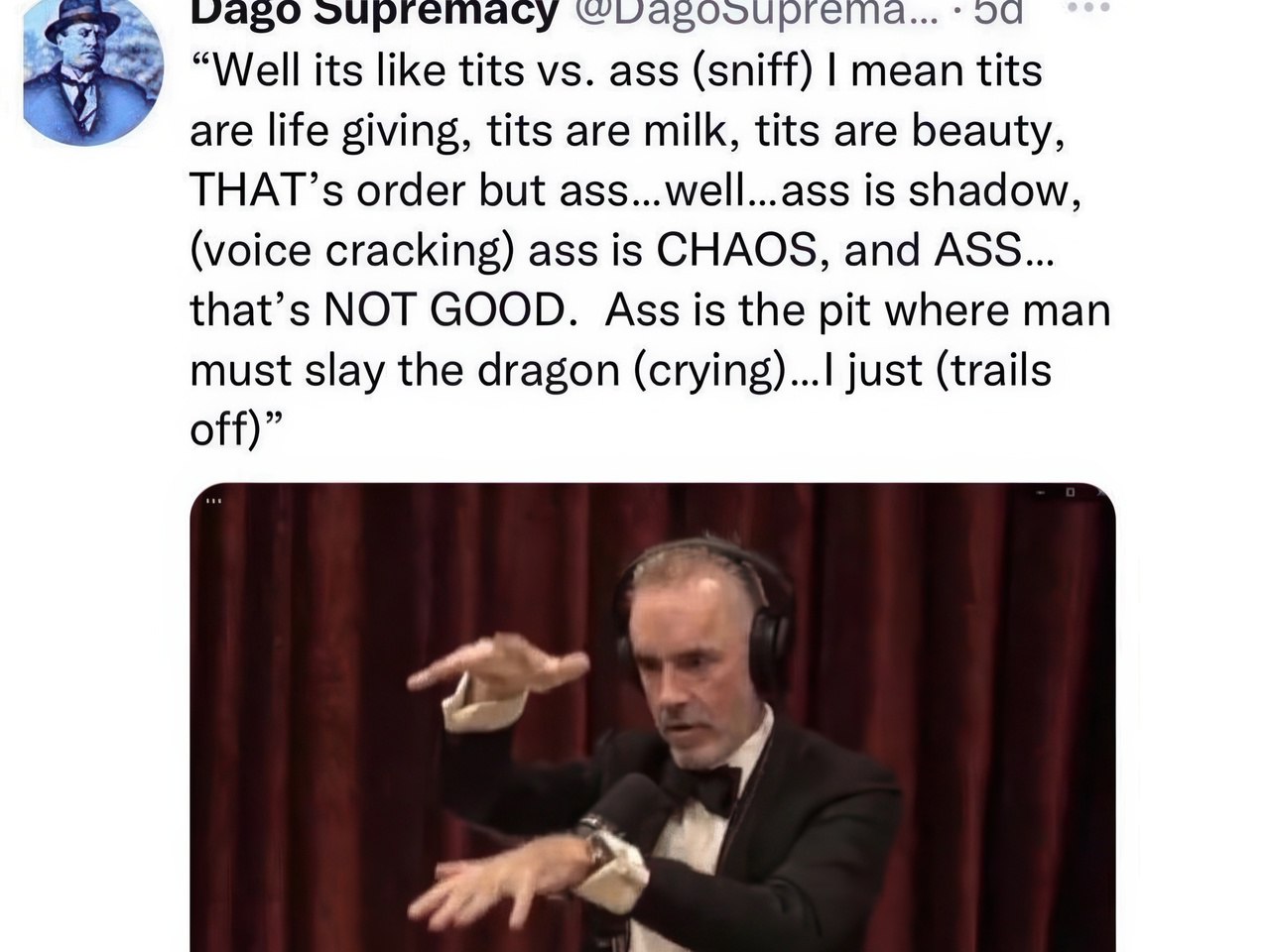 ыа5о oupremacy 00 “Well its like tits ass (sniff) mean tits are life giving, tits are milk, tits are beauty, THAT’s order but ass...well...ass is shadow, (voice cracking) ass is CHAOS, and ASS... that