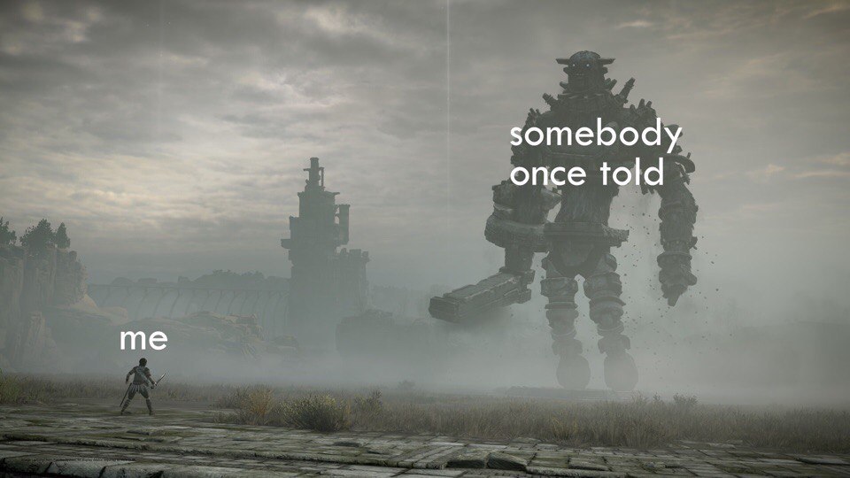 somebody once told me