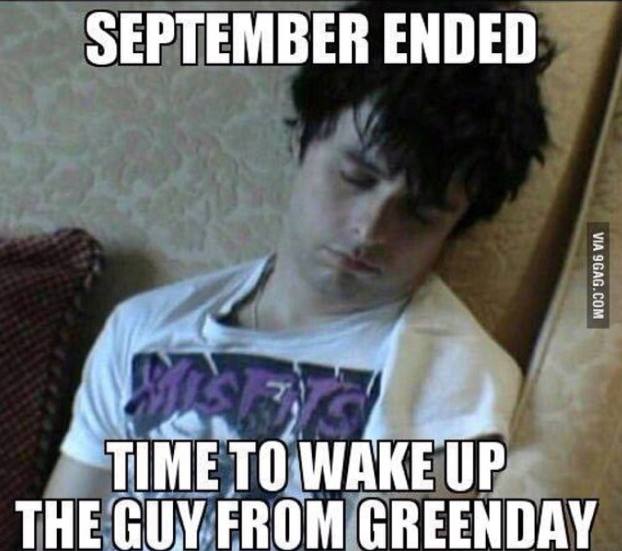 SEPTEMBER ENDED TIME TO WAKE UP THE GUY FROM GREENDAY