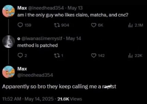 Мах @ineedhead354 May 13 i the only guy who likes clairo, matcha, and cnc? 159 73 904 о @iwanaslimemyslf Мау 14 method is patched 5 42 Max @ineedhead354 Apparently so bro they keep calling me a 11:52 