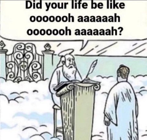 Did your life be like ooooooh aaaaaah ooooooh aaaaaah?