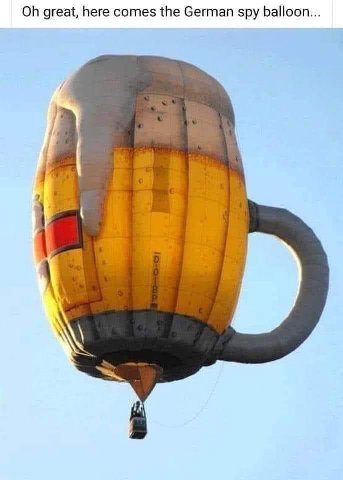 great, here comes the German spy balloon... 7)