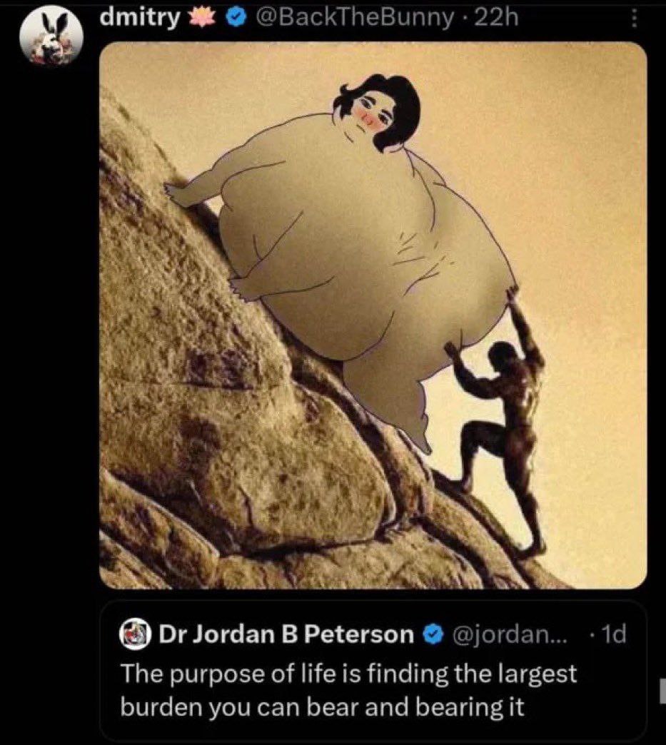 @BackTheBunny an dmitry wid Jordan В Peterson @jordan... The purpose of life is finding the largest burden you can bear and bearing it