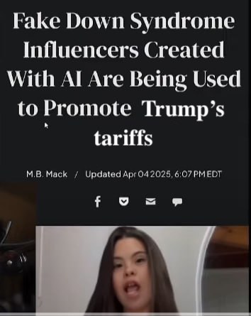 Fake Down Syndrome Influencers Created With Are Being Used to Promote Trump’s tariffs M.B.Mack Updated Apr04 2025, 6:07 PMEDT bot 9