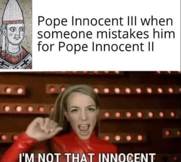 Pope Innocent when mistakes him Pope Innocent 7 meee МОТ THAT ММОСЕМТ