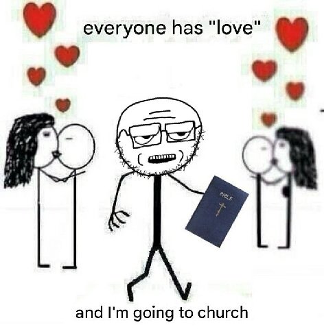 everyone has "love" and going to church
