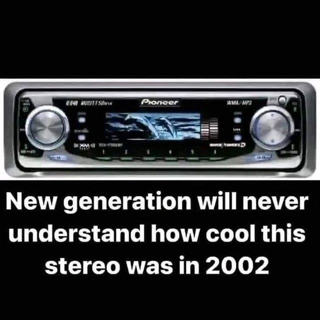 New generation will never understand how cool this stereo was in 2002
