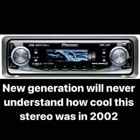 New generation will never understand how cool this stereo was in 2002