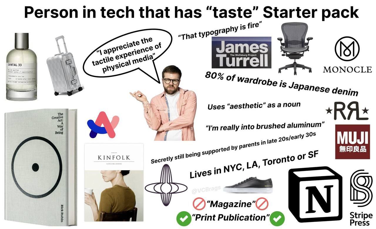 Person in tech that has “taste” Starter pack is fire” “That typograph James хфе Project 33 хас лее sic urre И MONOCLE 80% of Wardrobe Is Japanese denim Uses “aesthetic” as anoun Creative really into b