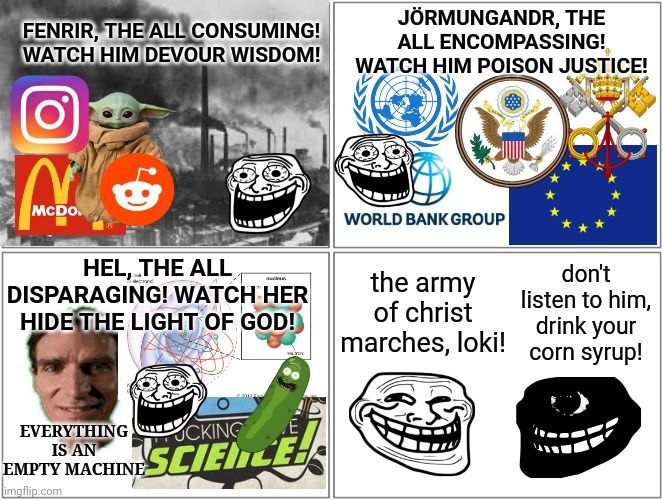 JORMUNGANDR, THE ALL ENCOMPASSING! WATC IM_DEVOUR WISDOM! WATCH HIM POISON JUSTICE! dof ‘a McDo, WORLD BANK GROUP 3% HEL, THE ALL don't DISPARAGING! WATCH, HER the army listen to him, НОЕЯНЕ LIGHT OF 