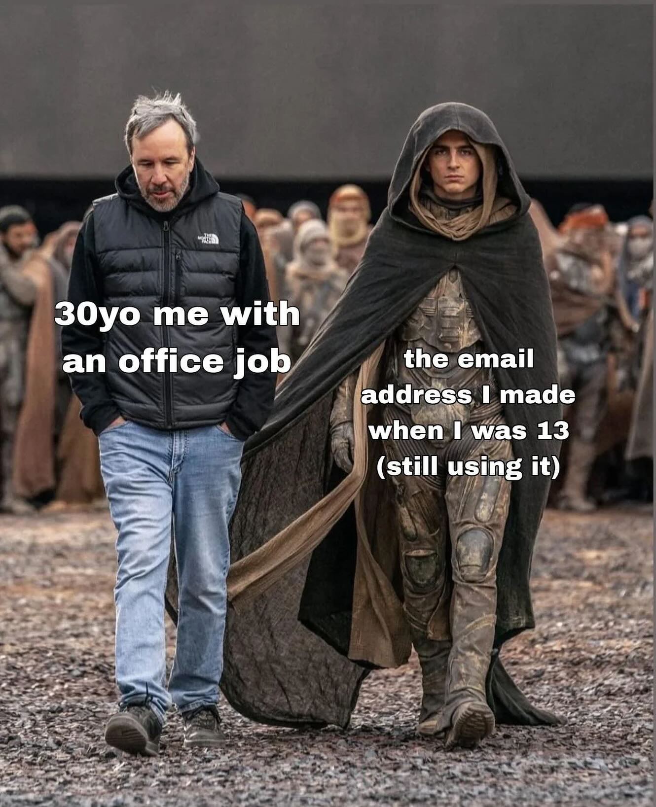 me with an office job the email address I made when I was 13 (still using it)