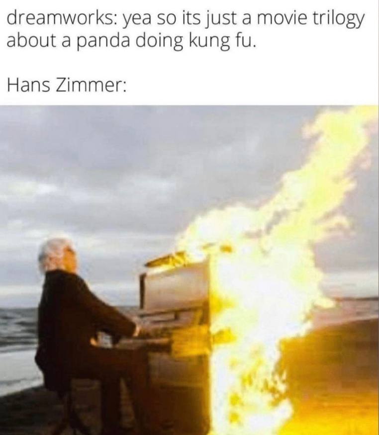 dreamworks: yea So its just a movie trilogy about a panda doing kung Hans Zimmer: