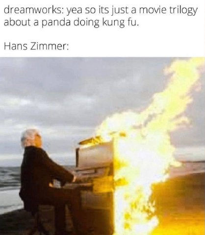 dreamworks: yea So its just a movie trilogy about a panda doing kung Hans Zimmer: