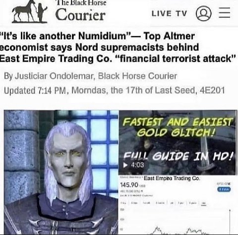 Diack Morse Courier ‘It’s like another Numidium”— Top Altmer says Nord supremacists behind East Empire Trading “financial terrorist attack” Justiciar Ondolemar, Black Horse Courier Updated 7:14 Mornda