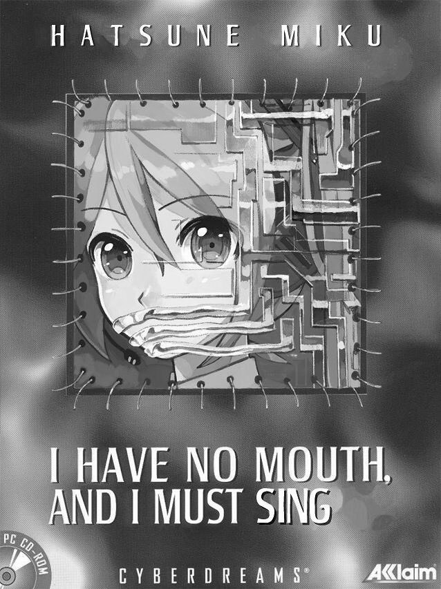 HATSUNE MIKU HAVE NO MOUTH. АМО MUST SING