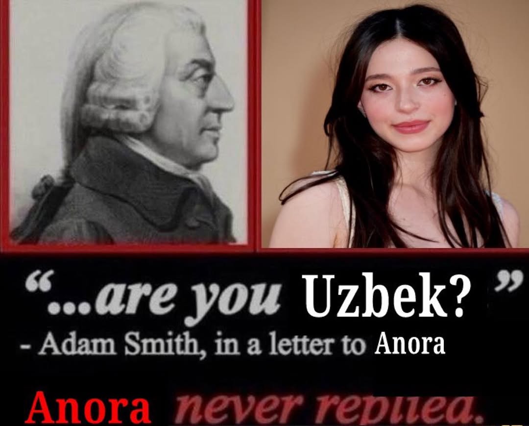 you Uzbek? Adam Smith, in a letter to Anora