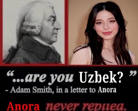 you Uzbek? Adam Smith, in a letter to Anora