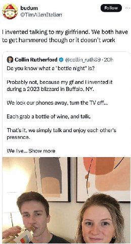 As, invented talking to my girlfriend. We both have to get hammered though or it doesn’t work Collin Rutherford @collin_ruth89-20h you know what a "bottle night" is? Probably not, because my and inven