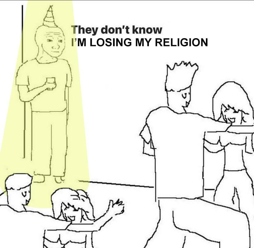 А They don't know LOSING MY RELIGION
