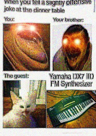 if YOu Tell joke at the dinner table Your Your brother: 7. 4 The quest: Yamaha 3 Synthesizer к