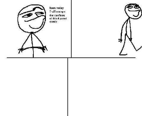 hmm today I will escape the confines of this 4 panel comic