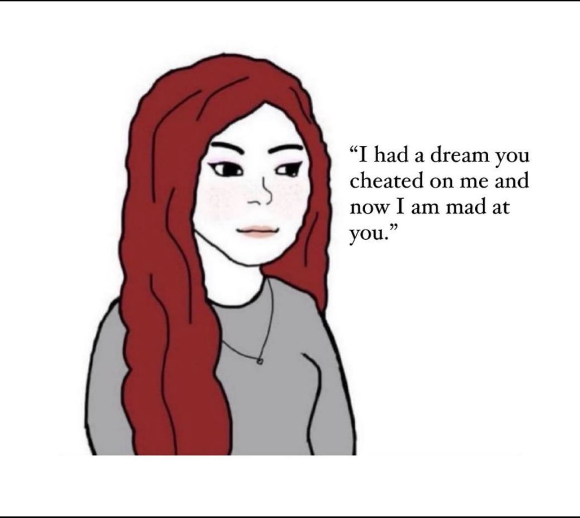 had а dream you cheated on me and now I mad at you.”