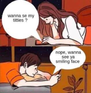 wanna titties nope, wanna see smiling face