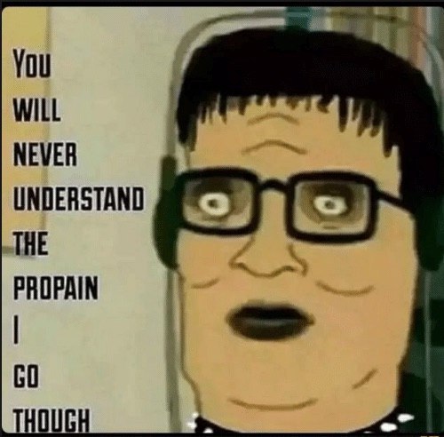 You WILL NEVER UNDERSTAND THE PROPAIN 60 ill