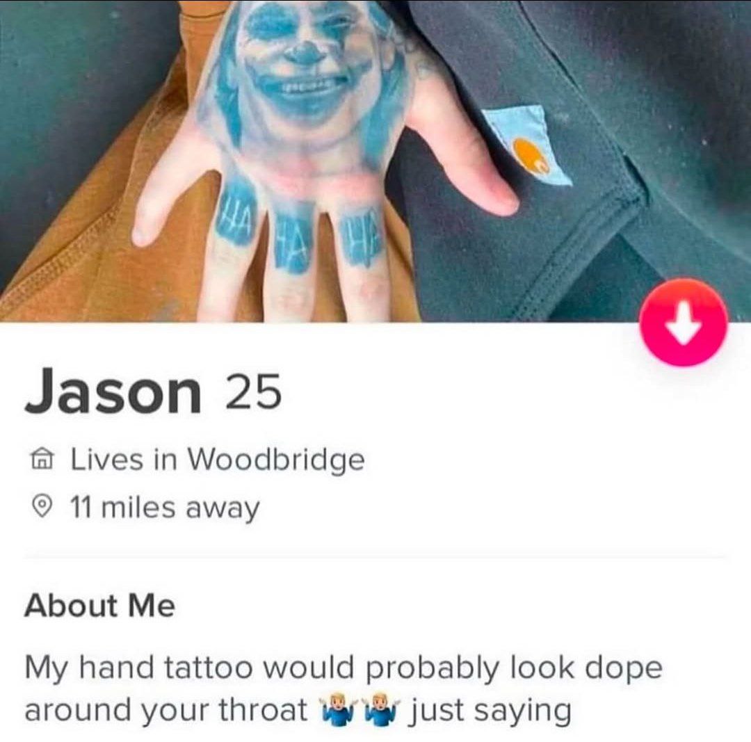 Jason 25 Lives in Woodbridge 11 miles away About Me My hand tattoo would probably look dope around your throat just saying