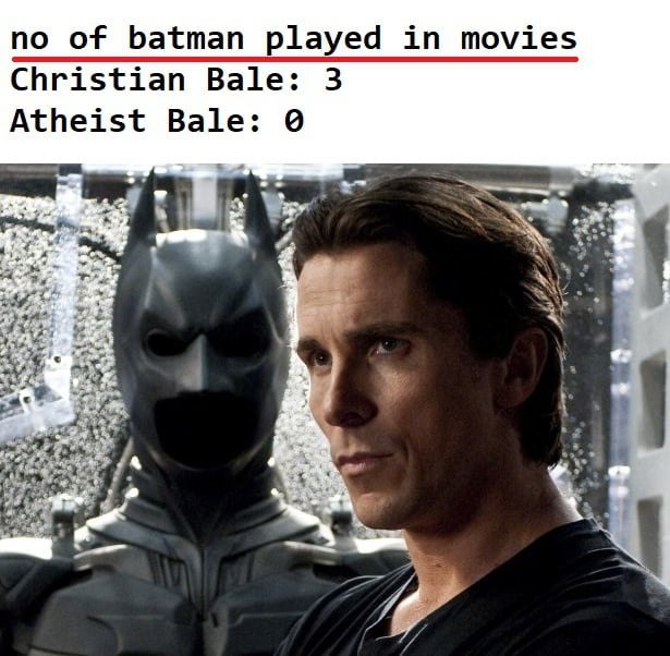no of batman played in movies Christian Bale: 3 Atheist 9 7
