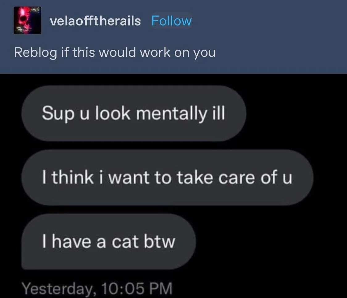 velaofitherails Reblog if this would work on you Sup look mentally ill think i want to take care of Рауе btw