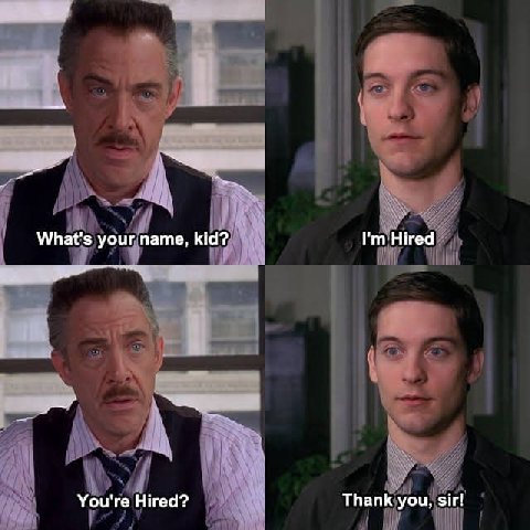 What's your name, kid? Hired You're Hired? Thank you, sir!