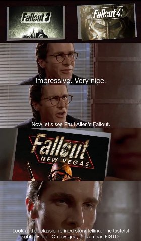Fallgut Impressive. Very nice Now let’s see Paul Allen’s Fallout NEw Look at that classic, refined story telling. The tasteful subtlety of it. my god, it even has FISTO