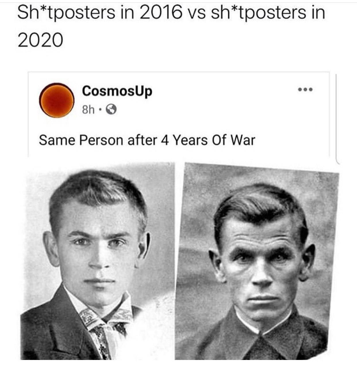 Sh*tposters in 2016 sh*tposters in 2020 eee CosmosUp Same Person after 4 Years Of War