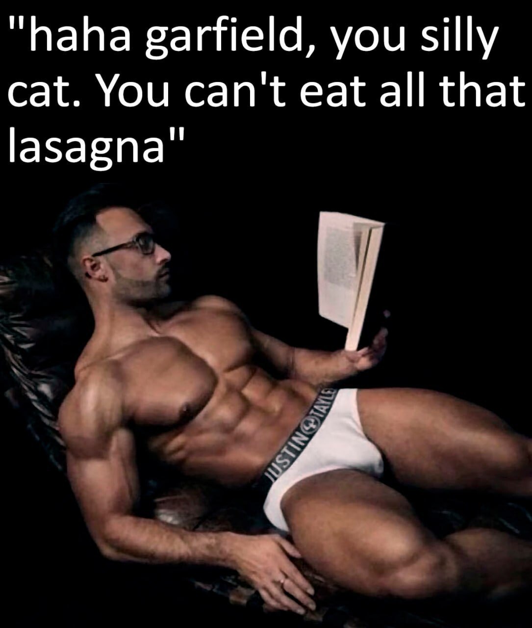 “haha garfield, you silly cat. You can't eat all that