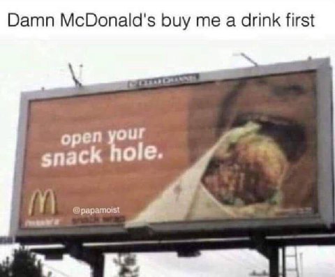 Damn McDonald's buy a drink first open your зпаск hole. @papamoist