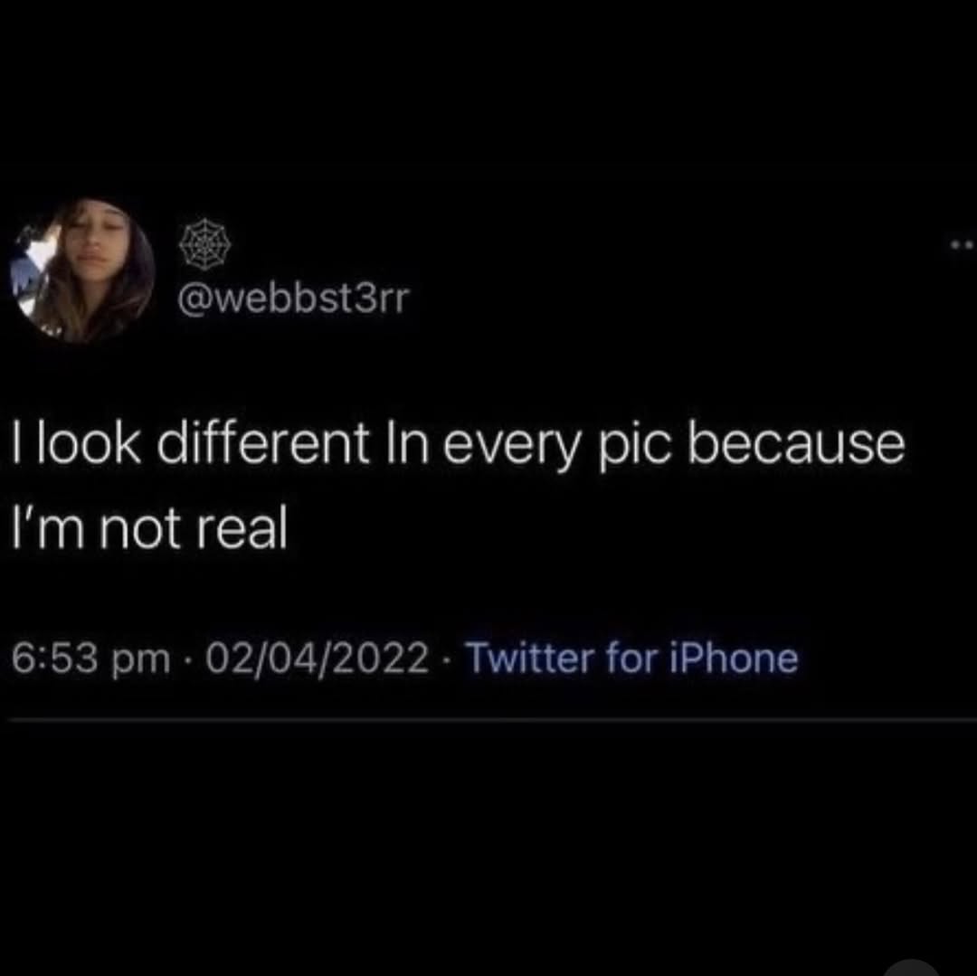9 @webbst3rr look different In every pic because not real 6:53 02/04/2022 Twitter for iPhone
