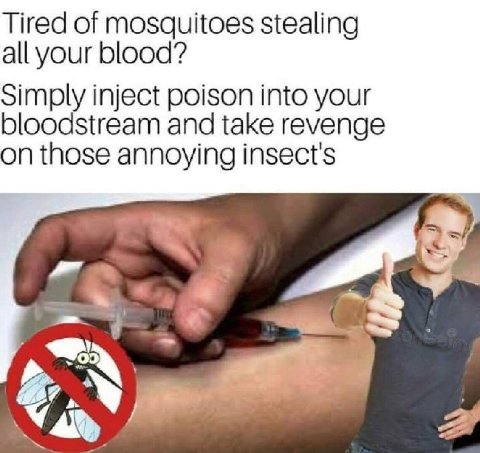 Tired of mosquitoes stealing all your blood? Simply inject poison into your bloodstream and take revenge on those annoying insect's