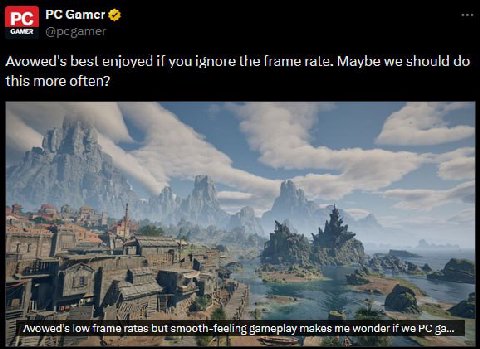 Gamer GAMER Avowed's best enjoyed if you ignore the frame rate. Maybe we should this more often? Avowed's low frame rates but smooth-feeling gameplay makes me wonder if we