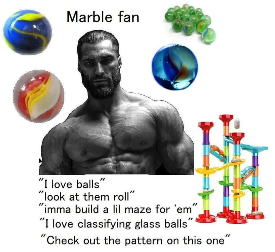 Marble fan a a love balls” look at them roll imma build а lil maze for love classifying glass balls” “Check out the pattern this опе”